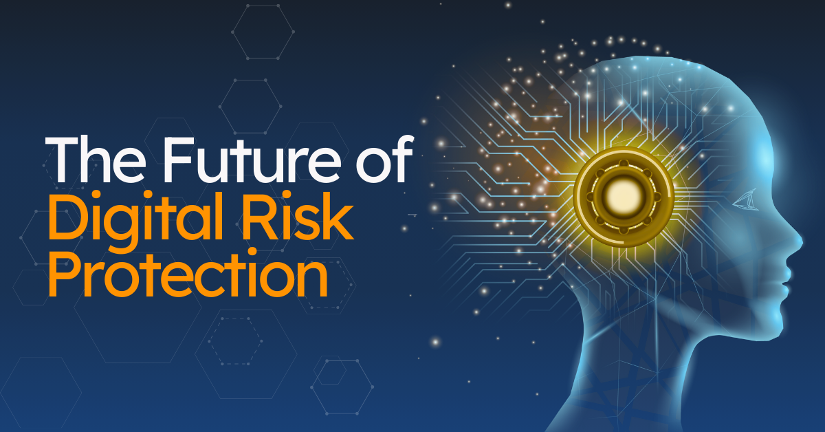 The future of digital risk protection