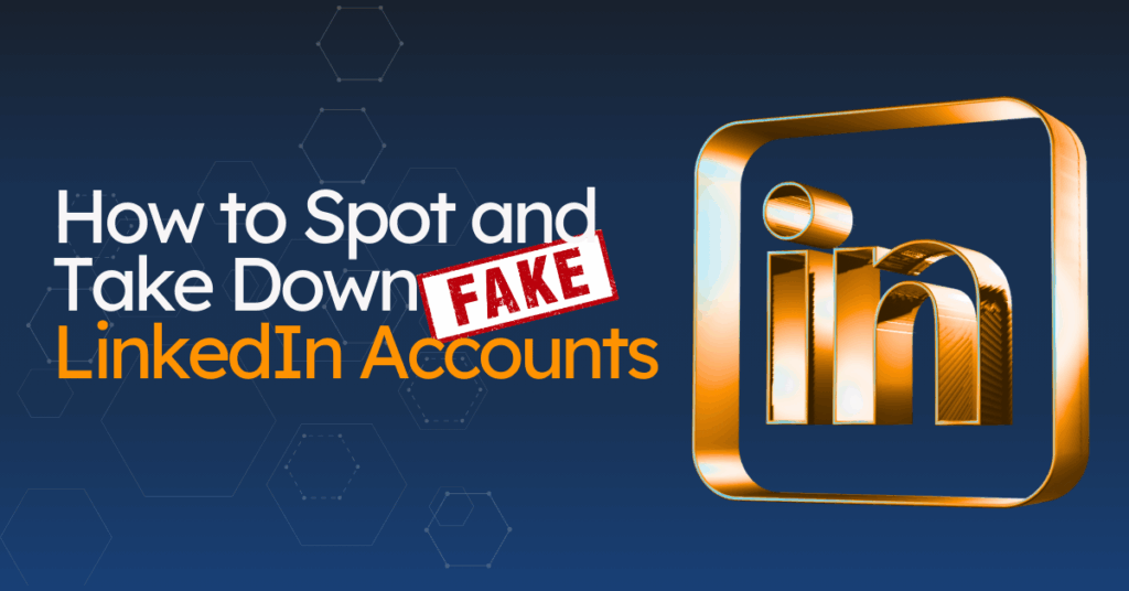 how to spot and take down fake linkedin accounts