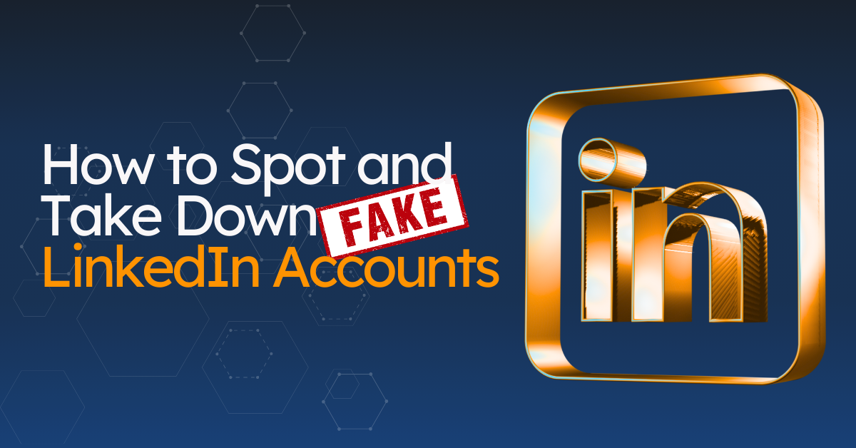 how to spot and take down fake linkedin accounts